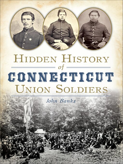 Title details for Hidden History of Connecticut Union Soldiers by John Banks - Available
